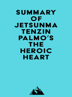 cover image of Summary of Jetsunma Tenzin Palmo's the Heroic Heart